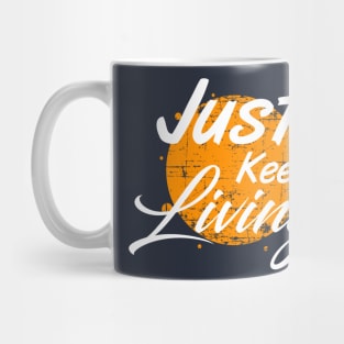 Just keep living Mug